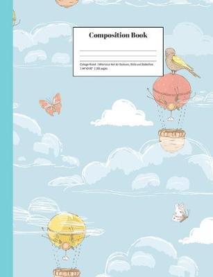 Composition Book College-Ruled Whimsical Hot Air Balloons, Birds and Butterflies: Cheerful School Notebook