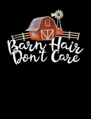 Barn Hair Don't Care: Wide Ruled Composition Notebook, Diary or Journal for School, Work, or Journaling