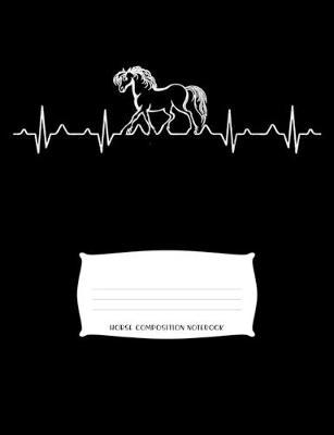 Horse Composition Notebook: Wide Ruled Notebook, Diary or Journal for School, Work, or Journaling