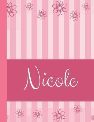 Nicole: Personalized Name College Ruled Notebook Pink Lines and Flowers