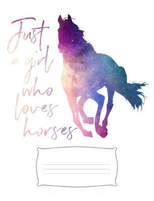 Just a Girl Who Loves Horses: Wide Ruled Composition Notebook, Diary or Journal for School, Work, or Journaling