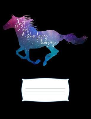 Just a Girl Who Loves Horses: Wide Ruled Composition Notebook, Diary or Journal for School, Work, or Journaling