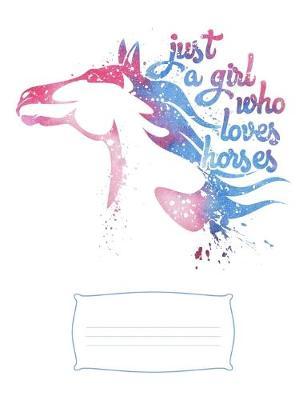 Just a Girl Who Loves Horses Composition Notebook: Wide Ruled Notebook, Diary or Journal for School, Work, or Journaling