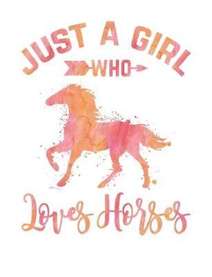 Just a Girl Who Loves Horses: Wide Ruled Composition Notebook, Diary or Journal for School, Work, or Journaling