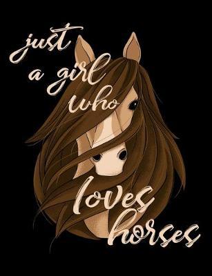 Just a Girl Who Loves Horses: Wide Ruled Composition Notebook, Diary or Journal for School, Work, or Journaling