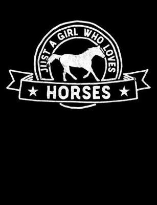 Just a Girl Who Loves Horses Composition Notebook: Wide Ruled Notebook, Diary or Journal for School, Work, or Journaling