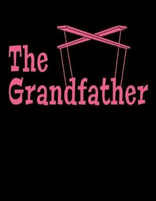 The Grandfather: 2020 Grandpa Planner for Organizing Your Life (Grandfather Gifts from Family)