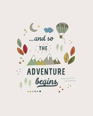And So The Adventure Begins: Camping Journal, RV Travel Logbook, Road Trip Planner, Memory Diary, & Retirement Gift