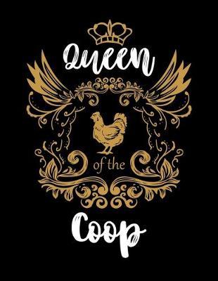 Queen Of The Coop: Music Journal For Recording Notes Of Songs Or To Use As A Music Notebook For Chicken Lovers, Farmers, Chicken Lady And Farm Fans (8.5 x 11; 120 Pages)