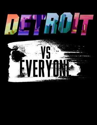 Detroit Vs Everyone: Music Journal For Recording Notes Of Songs Or To Use As A Music Notebook For Detriot Michigan Lovers, Rap Muisc Fans And Motor City Enthusiasts (8.5 x 11; 120 Pages)