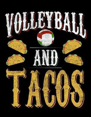 Volleyball And Tacos: Music Journal For Recording Notes Of Songs Or To Use As A Music Notebook For Mexican Food Lovers, Volleyball Fans And Taco Foodie Enthusiasts (8.5 x 11; 120 Pages)