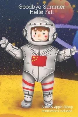 Goodbye Summer Hello Fall, Slime & Apple Stamp instructions included: Autumn Diary Daily Vacation, Travel, Holiday log book with simple prompts, record memories & treasure this keepsake. Astronaut on the Moon, Spaceman