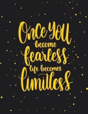 Academic Planner 2019-2020 - Motivational Quotes - Once You Become Fearless Life Becomes Limitless: Plan your monthly/weekly schedule (August 2019-August 2020)