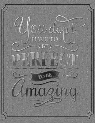 Academic Planner 2019-2020 - Motivational Quotes - You Don't Have to be Perfect to be Amazing: Plan your monthly/weekly schedule (August 2019-August 2020)