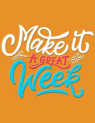 Academic Planner 2019-2020 - Motivational Quotes - Make it a Great Week: Plan your monthly/weekly schedule (August 2019-August 2020)