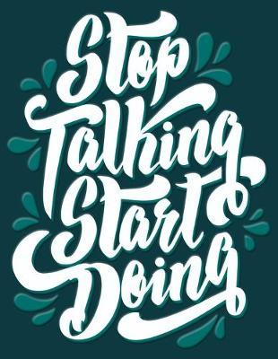 Academic Planner 2019-2020 - Motivational Quotes - Stop Talking Start Doing: Plan your monthly/weekly schedule (August 2019-August 2020)