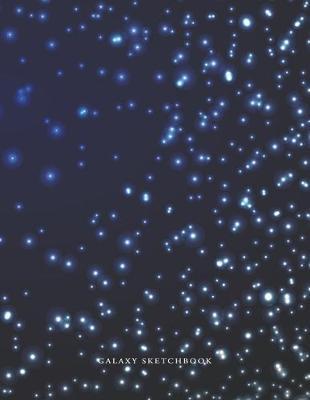 Galaxy Sketchbook: Blank Notebook for Outer Space Stars Gazing Lovers