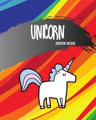 Unicorn Composition Notebook: Rainbow Color Cover 8x10   100 Pages Wide Ruled Paper, Elementary School Supplies Student & Teacher