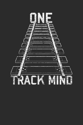 One Track Mind: Blank Lined Notebook (6  x 9  - 120 pages) Trains Notebook for Daily Journal, Diary, and Gift
