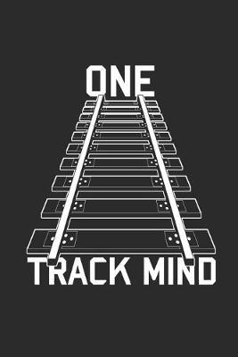 One Track Mind: Blank Lined Notebook (6  x 9  - 120 pages) Trains Notebook for Daily Journal, Diary, and Gift