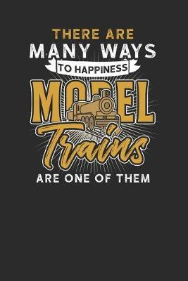 There Are Many Ways To Happiness: Blank Lined Notebook (6  x 9  - 120 pages) Trains Notebook for Daily Journal, Diary, and Gift