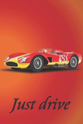 Just Drive: Sports car cover notebook journal to write in with 110 blank lined pages.