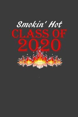 Smokin' Hot Class of 2020: A 100 page journal to show your pride in your class