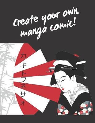 Create Your Own Manga Comic!: LARGE Blank Comic Book - Draw your own Manga comic book. Variety of Templates. For Kids and Adults. DIY. CREATIVE GIFT.