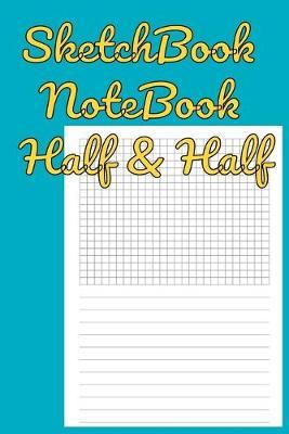 SketchBook NoteBook Half & Half: HandBook - WorkBook Half Lined - Half Graph Convenient Size
