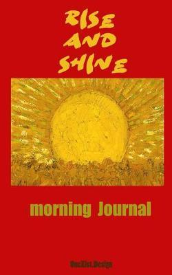 Rise and Shine: A journal to begin your day with inspiration.