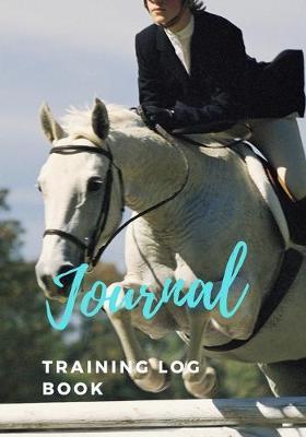 Journal Training Log Book: Horse Gifts for Girls including a Year At A Glance Planner, A Weekly Organizer Planner, a Journal for Women and Habit Tracker for Registry Information and Medical Records.