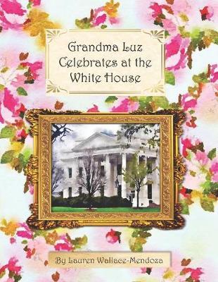 Grandma Luz Celebrates at the White House