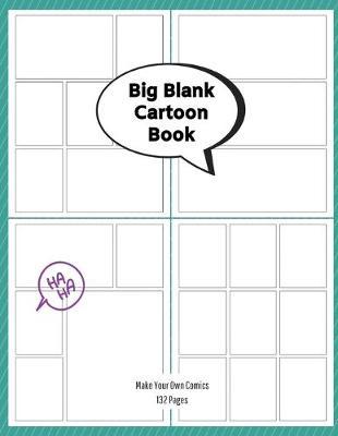 Big Blank Cartoon Book - Make Your Own Comics: Large Sketchbook with Varied Panel Templates for Creating Comic Strips