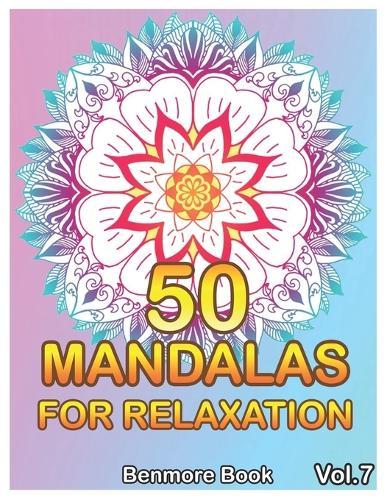 50 Mandalas For Relaxation: Big Mandala Coloring Book for Adults 50 Images Stress Management Coloring Book For Relaxation, Meditation, Happiness and Relief & Art Color Therapy(Volume 7)