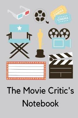 The Movie Critic's Notebook: Grey film studies movie log book lined paperback jotter notebook