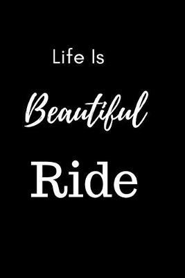Life Is Beautiful Ride Notebook Journal Gift: Inspirational Notebook Journal Diary Cute Dot Grid Pretty Bullet Planner Organize Your Life Budget Tracking