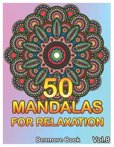 50 Mandalas For Relaxation: Big Mandala Coloring Book for Adults 50 Images Stress Management Coloring Book For Relaxation, Meditation, Happiness and Relief & Art Color Therapy(Volume 8)