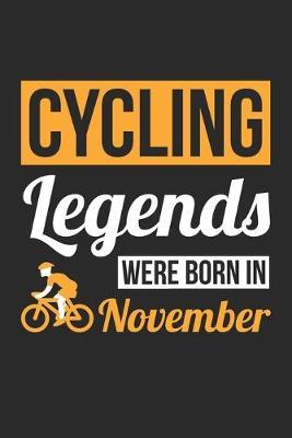 Cycling Legends Were Born In November - Cycling Journal - Cycling Notebook - Birthday Gift for Cyclist: Unruled Blank Journey Diary, 110 blank pages, 6x9 (15.2 x 22.9 cm)