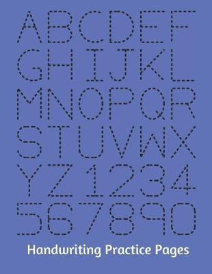 Handwriting Practice Pages: The perfect blank line dash notebook to practice writing, the alphabet, numbers or for homework.