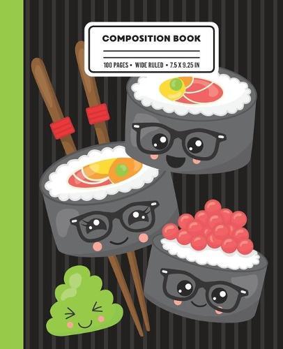 Composition Book: Wide Ruled Writing Notebook with Sushi Hipster Rolls and Chopsticks
