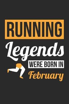Running Legends Were Born In February - Running Journal - Running Notebook - Birthday Gift for Runner: Unruled Blank Journey Diary, 110 blank pages, 6x9 (15.2 x 22.9 cm)