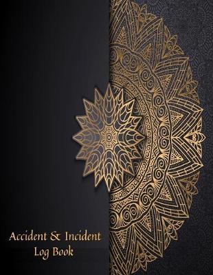 Accident & Incident Log Book: Accident & Incident Record Log Book- Health & Safety Report Book for, Business, Industry, Construction site, Company ... & Restaurant Hazzard Journa