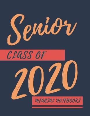 Senior Class of 2020: Student Class Notebook or Journal with Size of (8.5 x 11 ), Student Graduation Gifts, Student Class Gifts, Student Gift idea, Wide Lined ruled Notebook or Journal