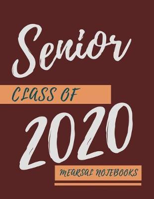 Senior Class of 2020: Student Class Notebook or Journal with Size of (8.5 x 11 ), Student Graduation Gifts, Student Class Gifts, Student Gift idea, Wide Lined ruled Notebook or Journal