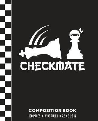 Checkmate Composition Book: Wide Ruled Chess Ninja Pawn Blank Writing Notebook