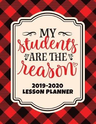 My Students Are The Reason: 2019-2020 Lesson Planner - Teacher Lesson Plan Book