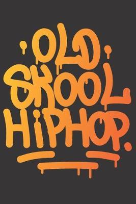 Notebook for oldschool hip hop rap sprayer: Dot Dotted Grid Funny Notebook Diary Journal Retro Vintage Lover old school skool Gift For Men & Women (6  x 9  100 Pages) battle rapper tape dope graffiti rhymes