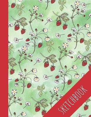 Strawberry Sketchbook: Beautiful Design Large Sketchbook, Blank Pages With Special Place For Title, Perfect For Drawing