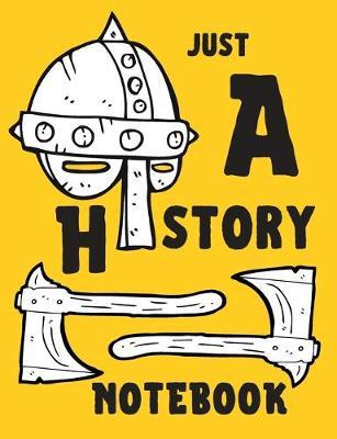 Just a H story notebook: thick ruled HISTORY composition notebook 120 pages, designed for Vikings fans; new school year; back to school 2020