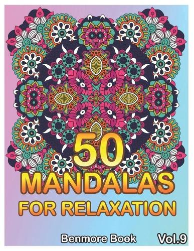 50 Mandalas For Relaxation: Big Mandala Coloring Book for Adults 50 Images Stress Management Coloring Book For Relaxation, Meditation, Happiness and Relief & Art Color Therapy(Volume 9)